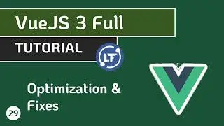 VueJS 3 Full Tutorial - #29 Optimizing and Fixing VueJS Apps