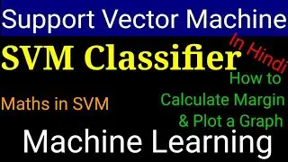 Support Vector Machine (SVM) Linear Classifier | Calculate Margin & Plot Graph/Hyperplane in SVM