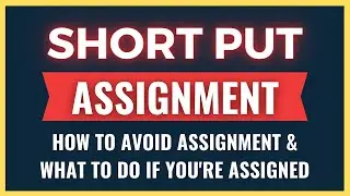 Short Put Assignment  - How to Avoid It & What to Do If Assigned