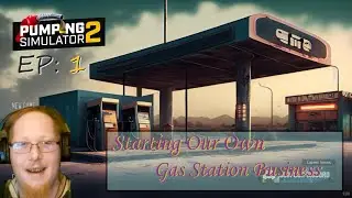 Starting Our Own Gas Station - EP 1 - Pumping Simulator 2 Gameplay