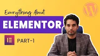 Elementor Page Builder Plugin - Everything you need to know - FREE version PART-1