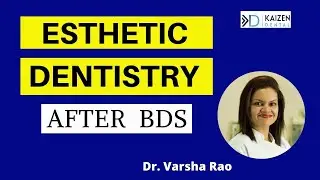 Esthetic Dentistry After BDS | Kaizen Dental Podcast with Dr Varsha Rao