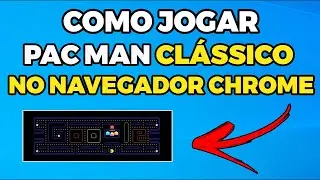 COMO JOGAR PAC MAN CLÁSSICO PELA PAGINA DO GOOGLE CHROME