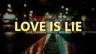 JUST_STANLLEY - LOVE IS LIE FT RICKY STILL RAP (AUDIO)