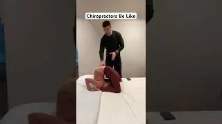 Chiropractors Be Like 