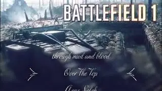 BATTLEFIELD 1 Gameplay Walkthrough Part 1 Through mud and Blood #Over The Top 1080p HD No Commentary