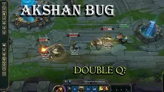 BUG AKSHAN Q 2 LẦN - DOUBLE Q AKSHAN - BUG LOL