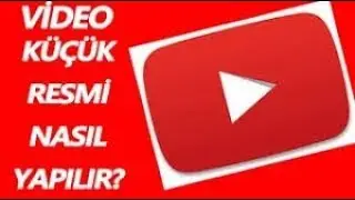 Video Küçük Resim Nasıl Yapılır Çok Kolay