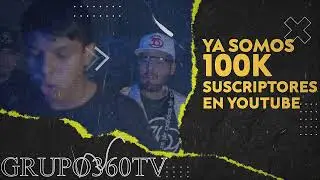 Grupo 360 - 100 k suscriptores