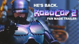 RoboCop 2: HE'S BACK (Fan-Made Trailer)