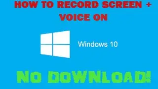 How To Record Screen + Voice On Windows 10 (NO DOWNLOAD)