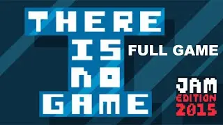 There Is No Game: Jam Edition 2015