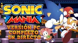 【DIRECTO】 Sonic Mania - Gameplay completo en PC (STEAM) Español