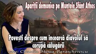 Apariții demonice pe Sfântul Munte Athos * Povesti despre cum încerca diavolul să corupă călugării