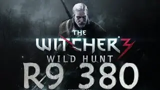The Witcher 3 R9 380
