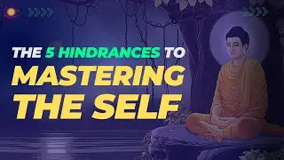 Buddha Describes 5 Hindrances That May Stop us From Living Up to Our Full Potential