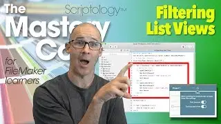 Lesson #16: Layout Mode & Design - Filtering List Views - Scriptology Mastery Course FileMaker