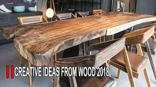 WOOD AND LOG IDEAS - CREATIVE IDEAS FROM WOOD 2018
