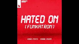 Gabry Ponte, Robbie Rivera - Hated On (Funkatron) (Pete Smyth Remix)