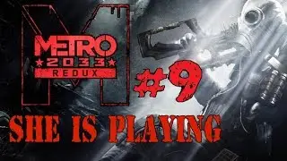 Она играет в Metro 2033 Redux #9 - Костяшки-растяжки