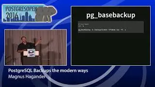 PostgreSQL Backups the modern ways - Magnus Hagander