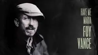 Foy Vance - Have Me Maria [Official Audio]