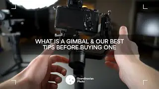 What is a gimbal & our best tips before buying one | Scandinavian Photo