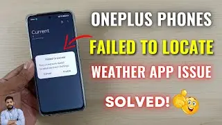 (Solved) OnePlus Phones : Failed To Locate Weather App Issue