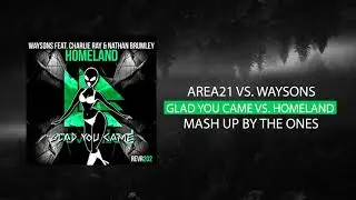 AREA21 & WAYSONS - GLAD YOU CAME VS HOMELAND | WE ARE THE ONES MASH UP
