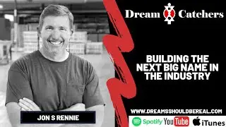 Building the Next Big Name in the Industry - Jon S Rennie