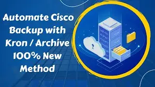 How to Automate Cisco Backup with Kron / Archive 100% New Method | Urdu