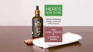 Here's how to use Yeka Moringa Magic Hair Oil Effectively For Long,  Strong & Lustrous Hair !