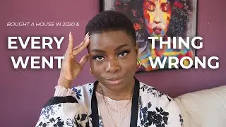 BUYING A HOUSE IN 2020, EVERYTHING THAT WENT WRONG