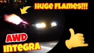 AWD Integra 2 step SPITS FLAMES!  & GTR Pulls
