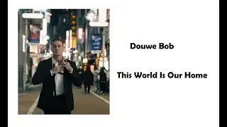 Douwe Bob - This world is our home lyrics