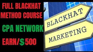 Full Blackhat  Cpa methods  course  part 1|  Eearn per day $500