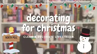 Cleaning & Decorating For Christmas | Livestream