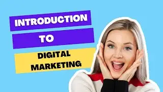 Introduction to Digital Marketing: What It Is and How It works