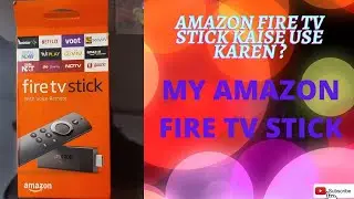 AMAZON FIRE TV STICK; HOW TO OPERATE FIRE TV STICK