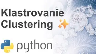 Online kurz Machine Learning v Pythone - Klastrovanie Zhlukovanie Dát (Clustering) ⭐🌟