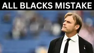 THE ALL BLACKS MADE A MISTAKE AND SO DID I