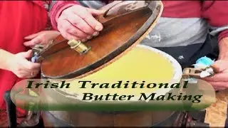 Irish Traditional Farmhouse Butter making