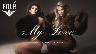 Tuna & Nora Istrefi - My Love