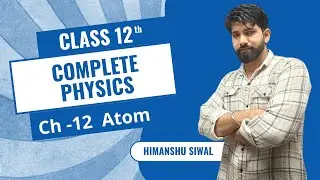 Atom   | Complete Atom  With Himanshu Siwal| Class 12th Physics | Board Exam