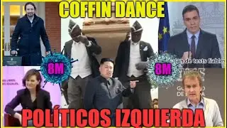 🦠POLÍTICOS de IZQUIERDA y CORONAVIRUS en el 8M🦠 ⚡COFFIN DANCE MEME COMPILATION⚡