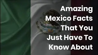 Facts About Mexico