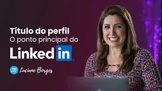 Título do perfil - O ponto principal do LinkedIn.