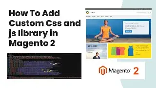How To Add Custom Css and js library in Magento 2