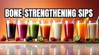 Secrets of Strong Bones: 10 Drinks You Need