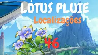 LÓTUS PLUIE 46 locais ROTA RÁPIDA (Genshin Impact 4.0)